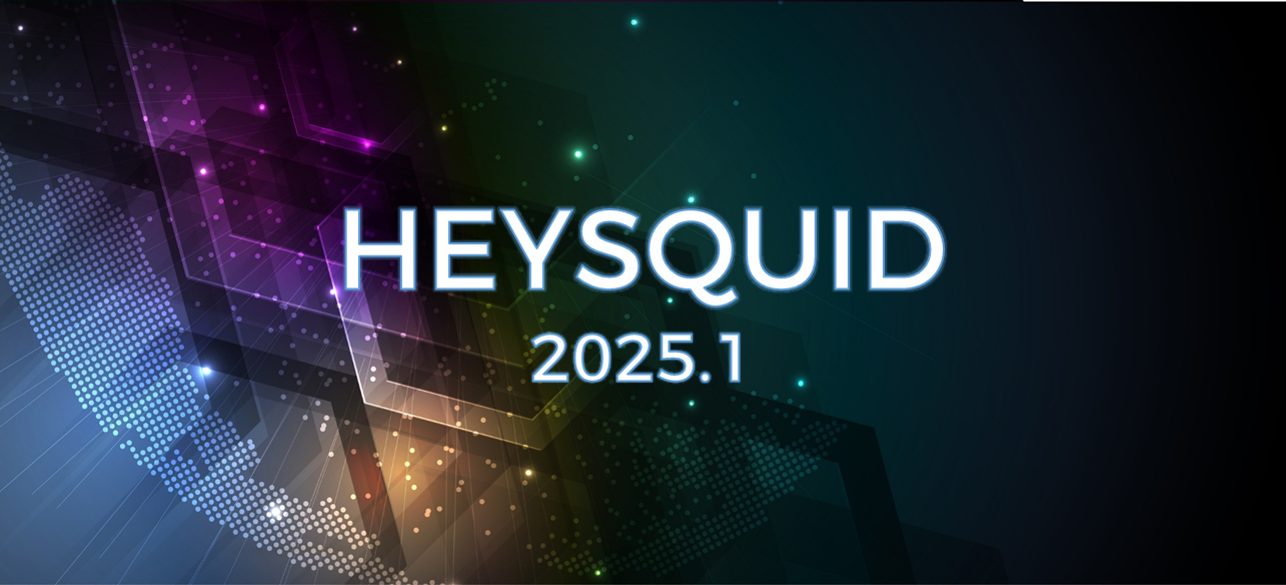 Heysquid 2025.1 (3.6) : Plus puissant, plus fluide, plus intelligent